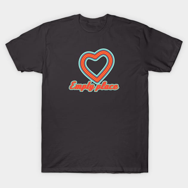Empty place of love T-Shirt by Mbahdor